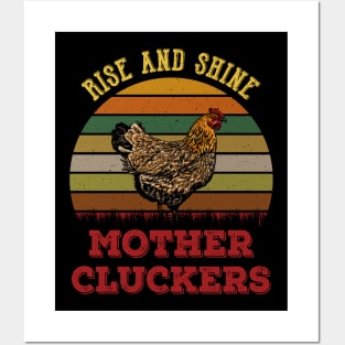 Rise And Shine Mother Cluckers Posters and Art